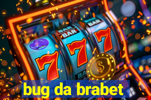 bug da brabet